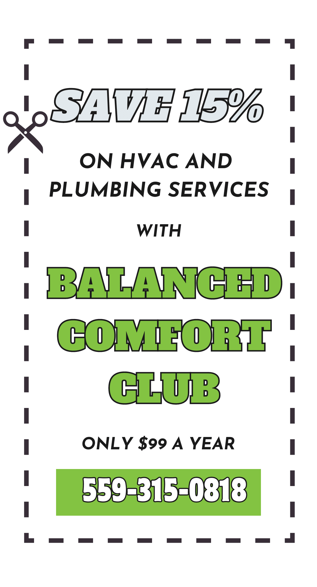 Save 15% on HVAC and Plumbing services by signing up for our Balanced Comfort Club today.